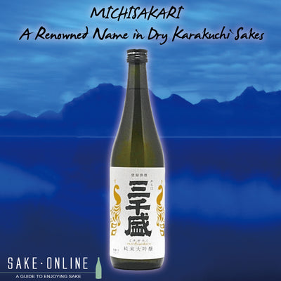 Michisakari: A Renowned Name in Dry Karakuchi Sakes