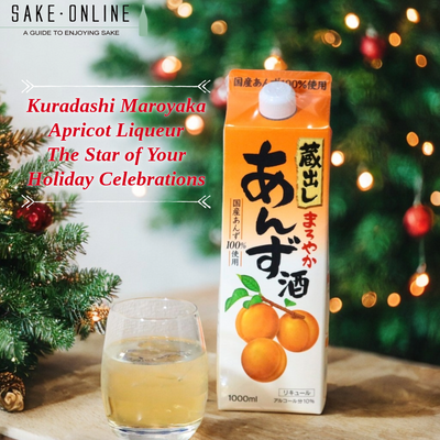 Kuradashi Maroyaka Apricot Liqueur: The Star of Your Holiday Celebrations