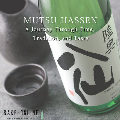 Mutsu Hassen: A Journey Through Time, Tradition, and Taste
